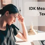IDK Meaning in Text