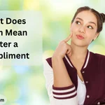 What Does Hmm Mean After a Compliment