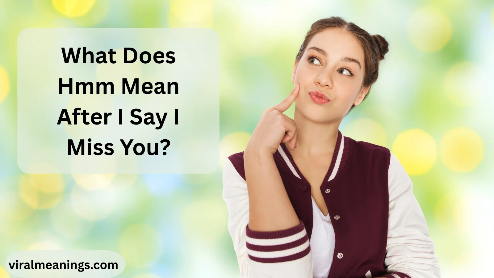 What Does Hmm Mean After I Say I Miss You?