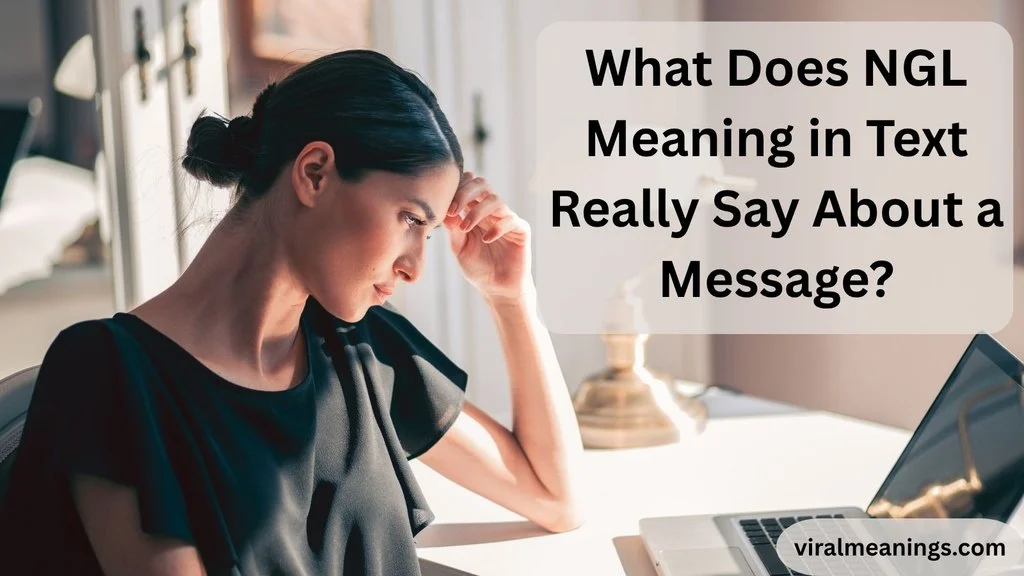What Does NGL Meaning in Text Really Say About a Message?