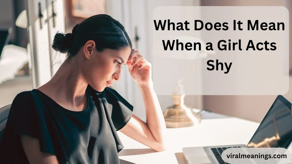 What Does It Mean When a Girl Acts Shy