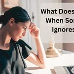 What Does It Mean When Someone Ignores You