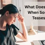 What Does It Mean When Someone Teases You
