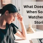What Does It Mean When Someone Watches Your Stories