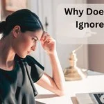 Why Does a Girl Ignore You