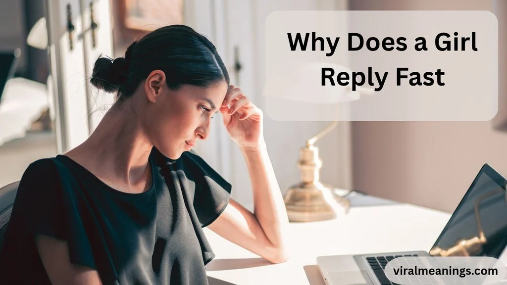 Why Does a Girl Reply Fast