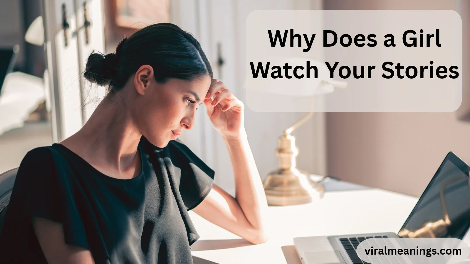 Why Does a Girl Watch Your Stories