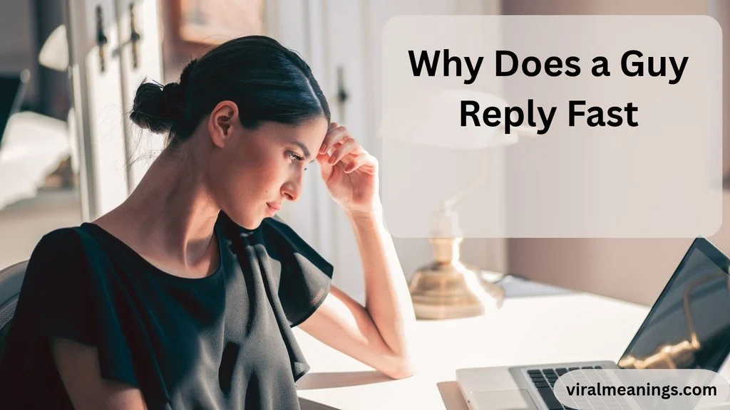 Why Does a Guy Reply Fast