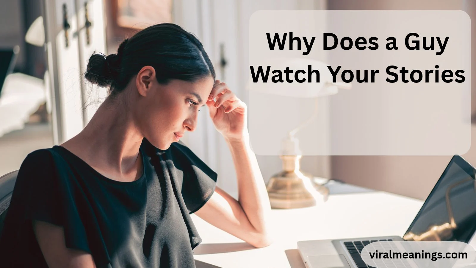 Why Does a Guy Watch Your Stories